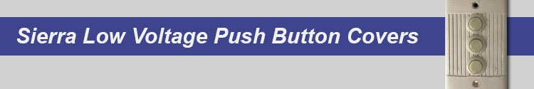 Sierra Low Voltage Push Button Switch Plates